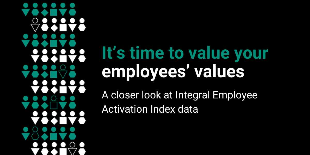 It’s Time to Value Your Employees’ Values